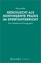 Geschlecht als kontingente Praxis im Sportunterricht - Gianna Wilm