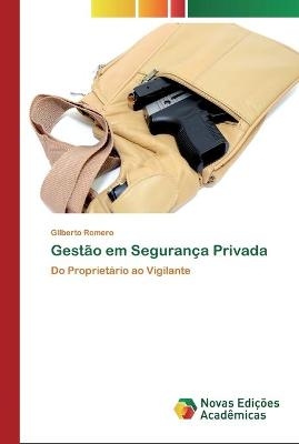 Gest&atilde;o em Seguran&ccedil;a Privada - Gilberto Romero