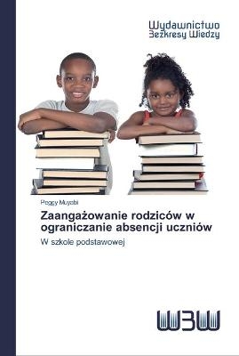 Zaangażowanie rodziców w ograniczanie absencji uczniów