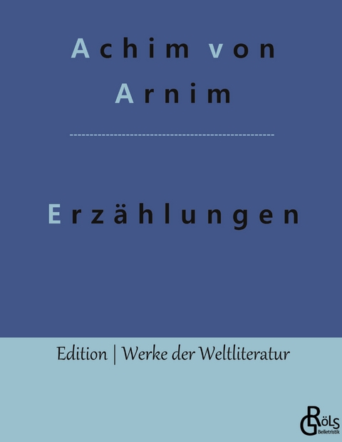 Erz&auml;hlungen - Achim von Arnim