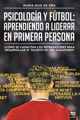 Psicolog&iacute;a y f&uacute;tbol, aprendiendo a liderar en primera persona - Mar&iacute;a Ruiz de O&ntilde;a