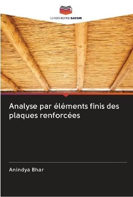Analyse par &eacute;l&eacute;ments finis des plaques renforc&eacute;es - Anindya Bhar