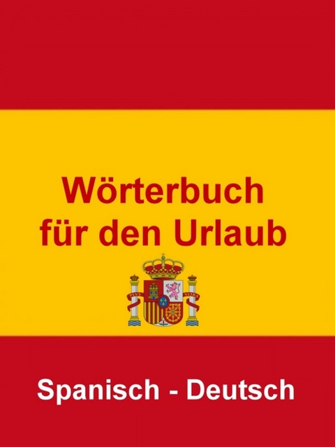 W&ouml;rterbuch f&uuml;r den Urlaub Spanisch &ndash; Deutsch - Norman Hall