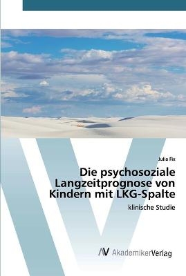 Die psychosoziale Langzeitprognose von Kindern mit LKG-Spalte