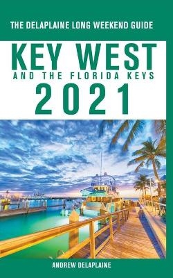 Key West & The Florida Keys - The Delaplaine 2021 Long Weekend Guide