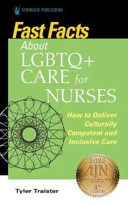 Fast Facts about LGBTQ+ Care for Nurses - Tyler Traister