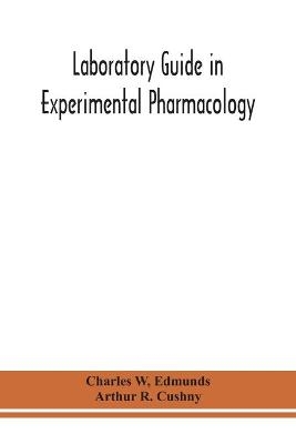 Laboratory guide in experimental pharmacology - Charles W,  Edmunds