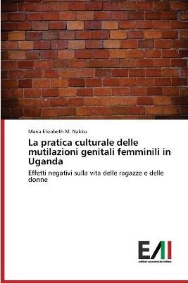 La pratica culturale delle mutilazioni genitali femminili in Uganda - Maria Elizabeth M Nakku