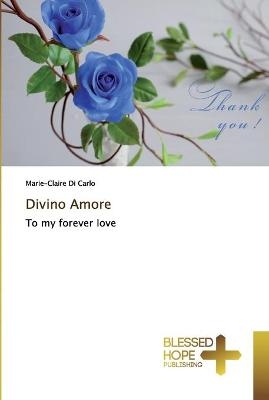 Divino Amore - Marie-Claire Di Carlo