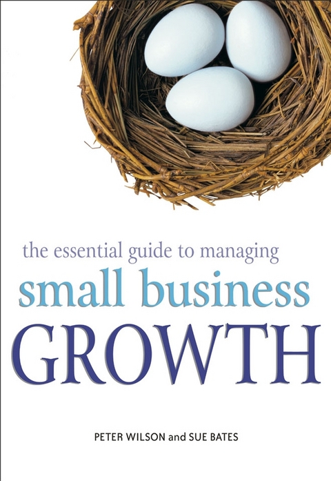The Essential Guide to Managing Small Business Growth - Peter Wilson, Sue Bates