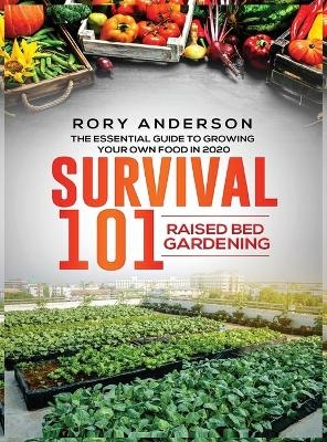Survival 101 Raised Bed Gardening - Rory Anderson
