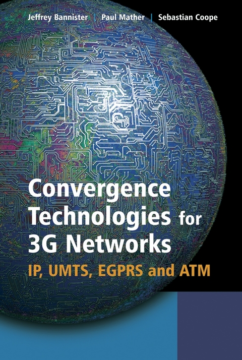 Convergence Technologies for 3G Networks - Jeffrey Bannister, Paul Mather, Sebastian Coope