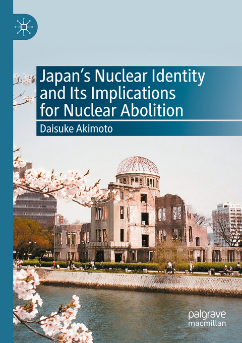 Japan&rsquo;s Nuclear Identity and Its Implications for Nuclear Abolition - Daisuke Akimoto