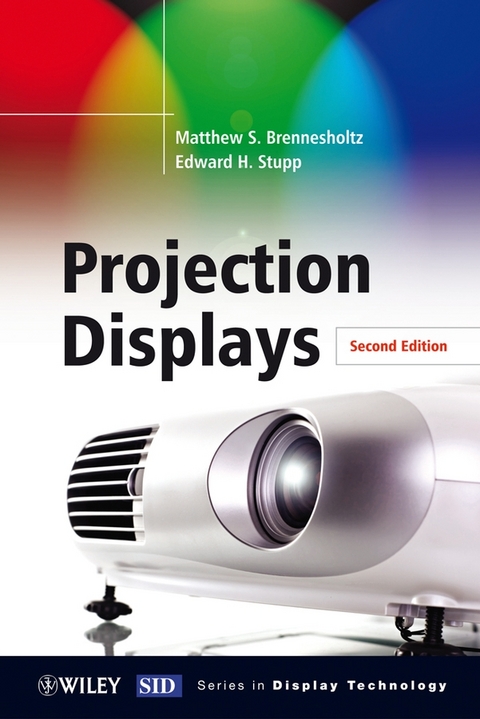 Projection Displays - Matthew S. Brennesholtz, Edward H. Stupp