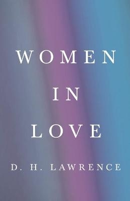 Women in Love - D H Lawrence