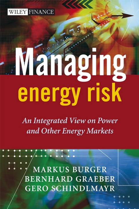 Managing Energy Risk - Markus Burger, Bernhard Graeber, Gero Schindlmayr