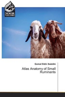 Atlas Anatomy of Small Ruminants - Gamal Eldin Swielim