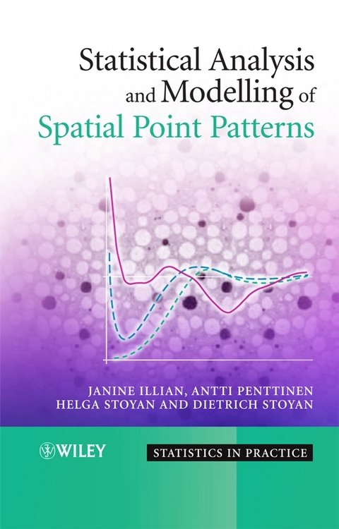 Statistical Analysis and Modelling of Spatial Point Patterns - Janine Illian, Antti Penttinen, Helga Stoyan, Dietrich Stoyan