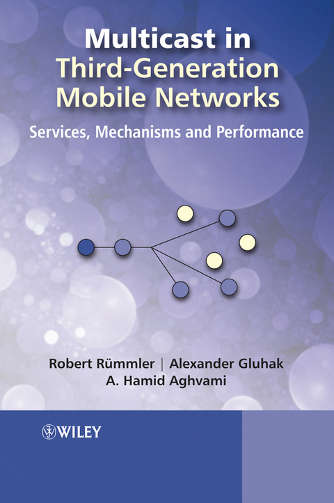 Multicast in Third-Generation Mobile Networks - Robert Rümmler, Alexander Daniel Gluhak, Hamid Aghvami