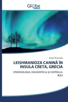 Leishmanioza CaninĂ &Icirc;n Insula Creta, Grecia - Smyrli Anastasia