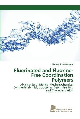 Fluorinated and Fluorine-Free Coordination Polymers - Abdal-Azim Al-Terkawi