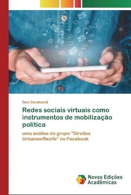 Redes sociais virtuais como instrumentos de mobiliza&ccedil;&atilde;o pol&iacute;tica - Davi Cavalcanti