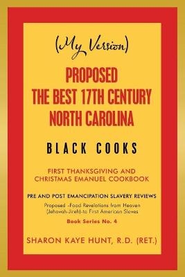 (My Version) Proposed -The Best 17Th Century North Carolina Black Cooks - Sharon Kaye Hunt R D (Ret )