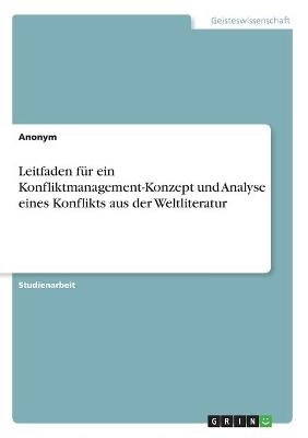 Leitfaden fÃ¼r ein Konfliktmanagement-Konzept und Analyse eines Konflikts aus der Weltliteratur