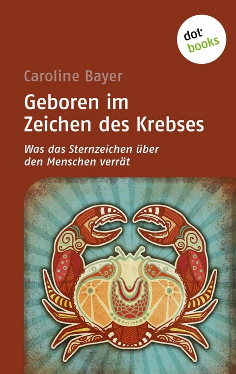 Geboren im Zeichen des Krebses - Caroline Bayer