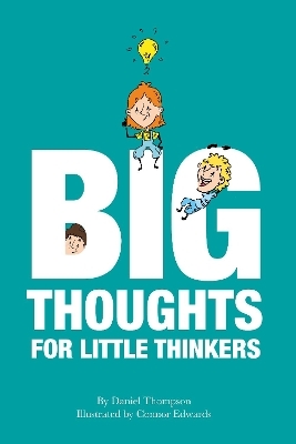 Big Thoughts For Little Thinkers - Daniel Thompson