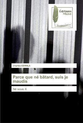 Parce que n&eacute; b&acirc;tard, suis je maudis - Charles Ebwala