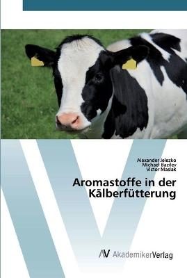 Aromastoffe in der Kälberfütterung