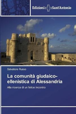 La comunit&agrave; giudaico-ellenistica di Alessandria - Salvatore Russo