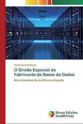 O Direito Especial do Fabricante de Bases de Dados - Pedro Dias Ven&acirc;ncio