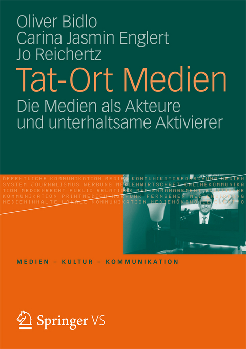 Tat-Ort Medien - Oliver Bidlo, Carina Jasmin Englert, Jo Reichertz