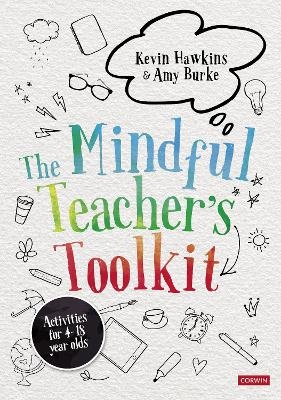 The Mindful Teacher&prime;s Toolkit - Kevin Hawkins, Amy Burke