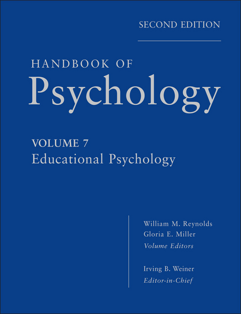 Handbook of Psychology, Volume 7, Educational Psychology - Irving B. Weiner, William M. Reynolds, Gloria E. Miller
