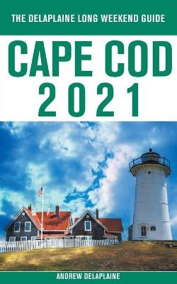 Cape Cod - The Delaplaine 2021 Long Weekend Guide - Andrew Delaplaine
