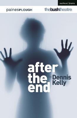 After the End - Dennis Kelly