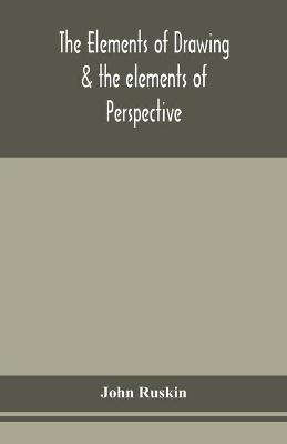 The elements of drawing & the elements of perspective