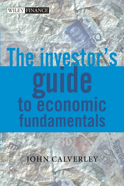 The Investor's Guide to Economic Fundamentals - John Calverley