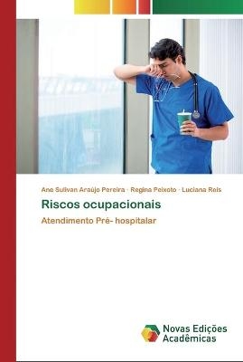 Riscos ocupacionais - Ane Sulivan Ara&uacute;jo Pereira, Regina Peixoto, Luciana Reis