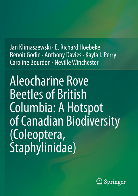 Aleocharine Rove Beetles of British Columbia: A Hotspot of Canadian Biodiversity (Coleoptera, Staphylinidae) - Jan Klimaszewski, E. Richard Hoebeke, Benoit Godin, Anthony Davies, Kayla I. Perry, Caroline Bourdon, Neville Winchester