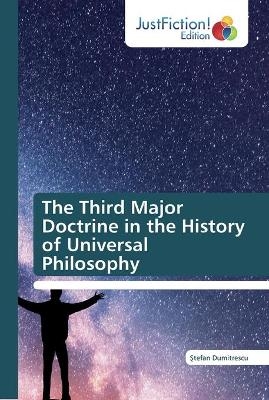 The Third Major Doctrine in the History of Universal Philosophy - Ştefan Dumitrescu