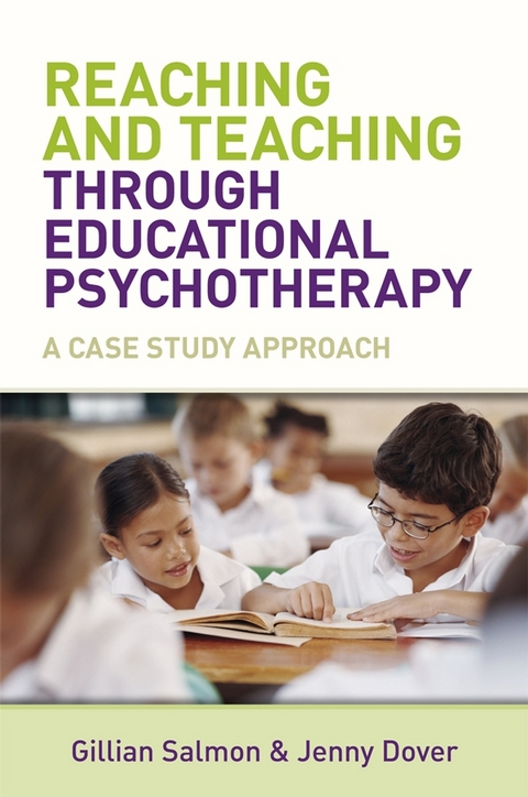 Reaching and Teaching Through Educational Psychotherapy - Gillian Salmon, Jenny Dover