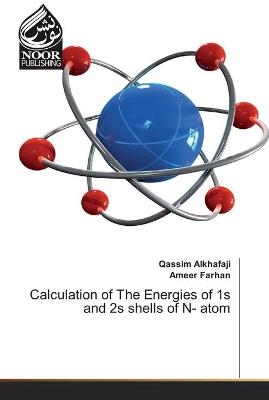 Calculation of The Energies of 1s and 2s shells of N- atom - Qassim Alkhafaji, Ameer Farhan