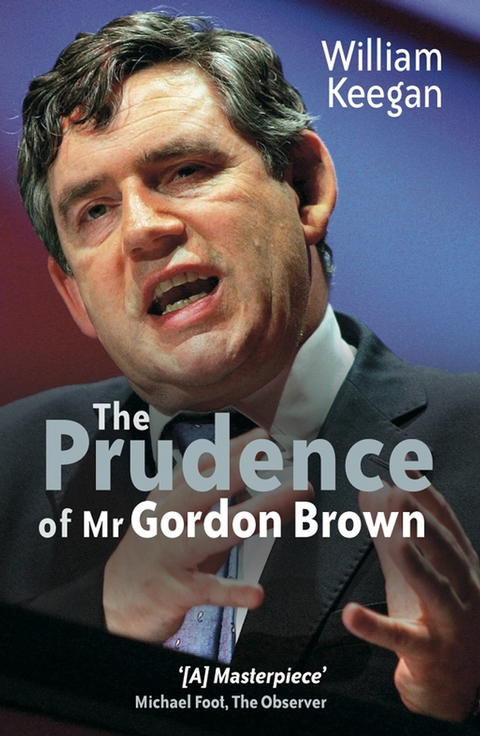 The Prudence of Mr. Gordon Brown - William Keegan