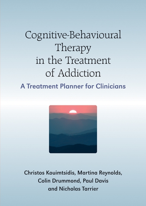 Cognitive-Behavioural Therapy in the Treatment of Addiction - Christos Kouimtsidis, Paul Davis, Martine Reynolds, Colin Drummond, Nicholas Tarrier