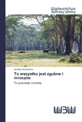 To wszystko jest zgubne i mroczne - Jemitias Haruzivishe