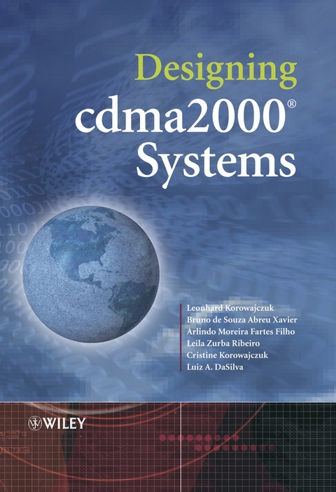 Designing cdma2000 Systems - Leonhard Korowajczuk, Bruno De Souza Abreu Xavier, Arlindo Villaschi Filho, Leila Zurba Ribeiro, Cristine Korowajczuk, Luiz A. DaSilva